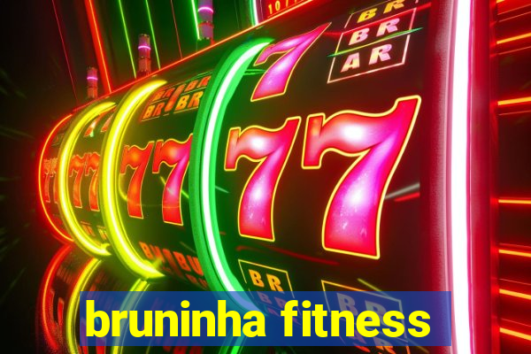 bruninha fitness